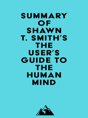 cover image of Summary of Shawn T. Smith's the User's Guide to the Human Mind
